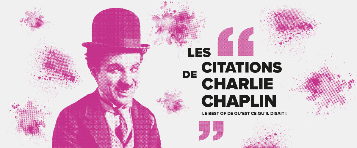 Les plus belles citations de Charlie Chaplin