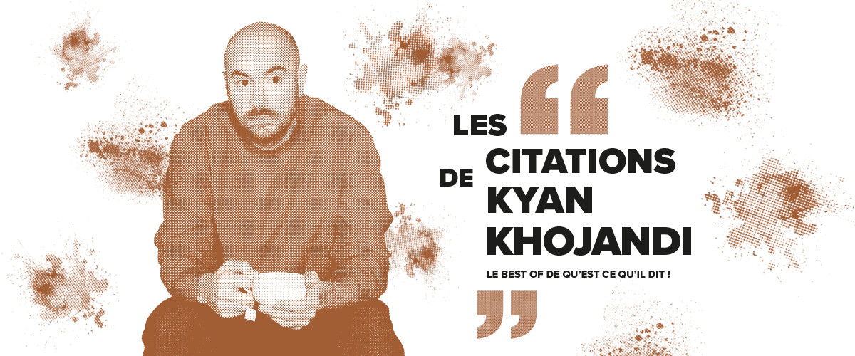 Les meilleures citations de Kyan Khojandi