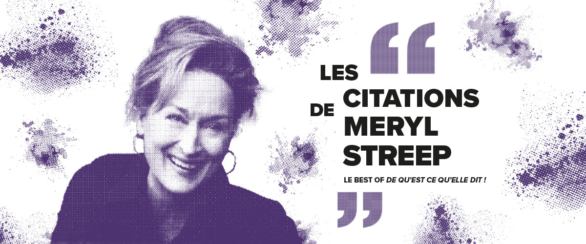 Les meilleures citations de Meryl Streep