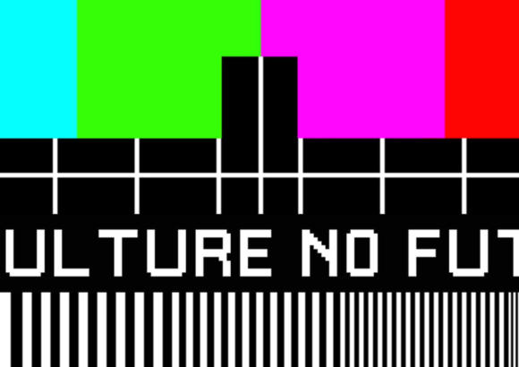 NO CULTURE NO FUTURE