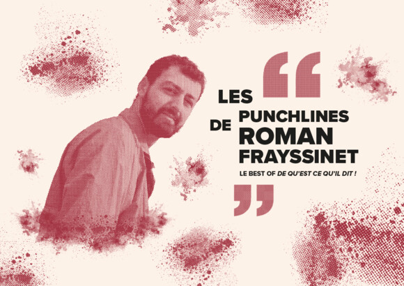 Les meilleures punchlines de Roman Frayssinet