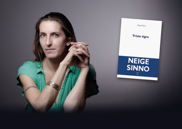 On vous dit pourquoi il faut lire "Triste Tigre", roman de Neige Sinno - Éditions P.O.L.