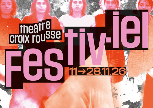 Festiv·iel : quand la scène bouscule les codes au Théâtre de la Croix-Rousse