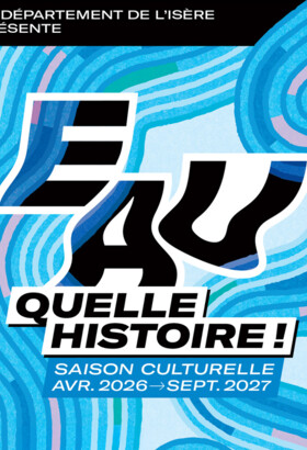 L’eau comme fil conducteur : l’Isère déploie une saison culturelle riche de plus de 50 rendez-vous
