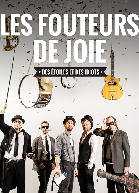 LES FOUTEURS DE JOIE - DES ÉTOILES ET DES IDIOTS