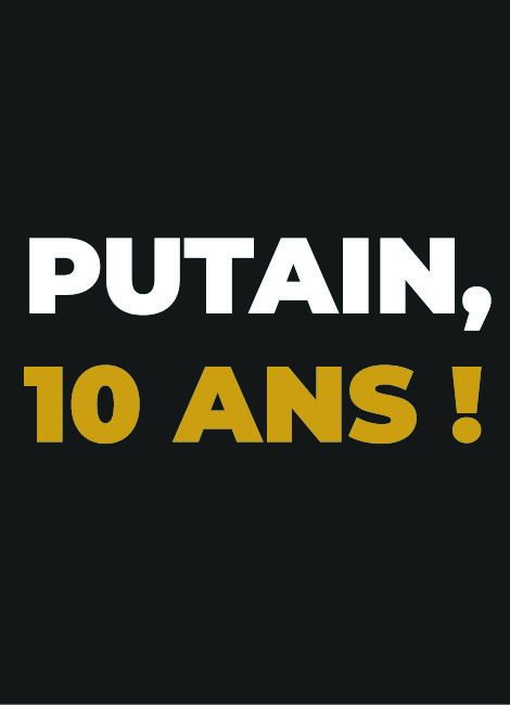 Putain, 10 ans !