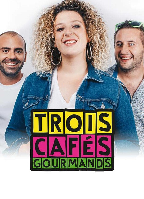 TROIS CAFÉS GOURMANDS // ANNULÉ