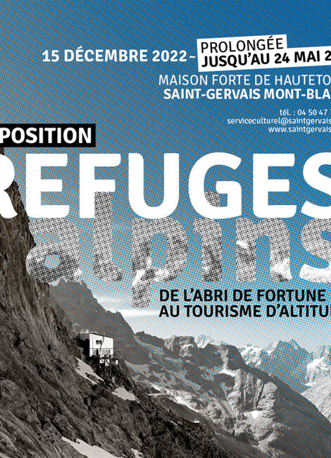 EXPOSITION "REFUGES ALPINS. DE L'ABRI DE FORTUNE AU TOURISME D'ALTITUDE"