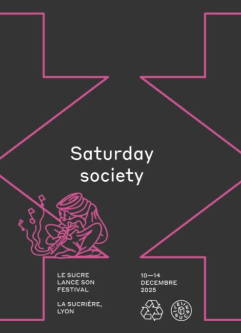 Le festival du Sucre — Saturday society, La Sucrière