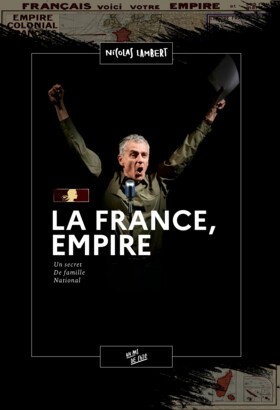 La France, Empire. Un secret de famille national