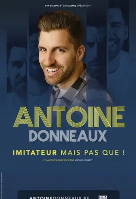 Antoine Donneaux – Imitateur mais pas que !
