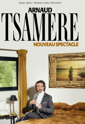 Arnaud Tsamère - Nouveau Spectacle