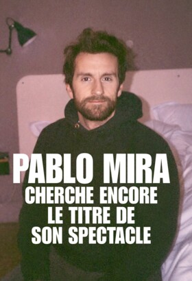 Pablo Mira cherche encore le titre de son spectacle