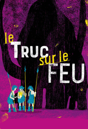LE TRUC SUR LE FEU